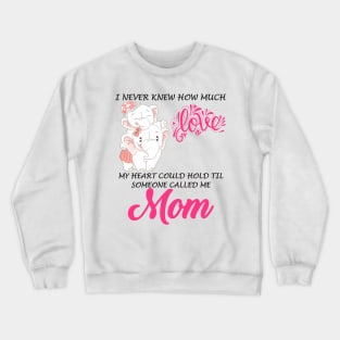 I never knew how much love my heart could hold Crewneck Sweatshirt